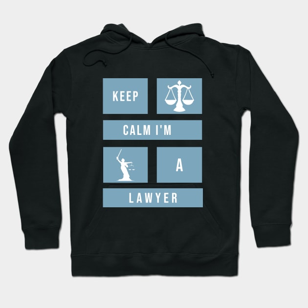 Keep calm I'm a lawyer Hoodie by cypryanus